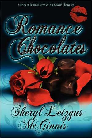 Romance Chocolates de Sheryl Letzgus McGinnis