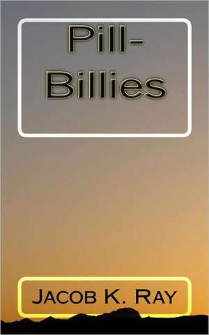 Pill-Billies: The Complete Guide to Making Money with Cell Phones de Jacob K. Ray