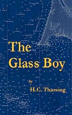 The Glass Boy de H. C. Tharsing