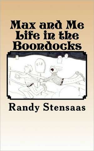 Max and Me Life in the Boondocks de Randy Stensaas