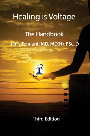 Healing Is Voltage de Jerry L. Tennant MD