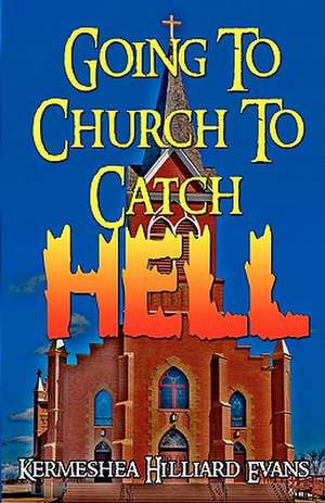 Going to Church to Catch Hell: Psalm 23 de Kermeshea Hilliard Evans