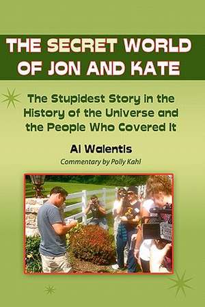 The Secret World of Jon and Kate de Al Walentis