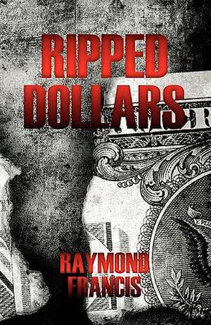 Ripped Dollars de Raymond Francis