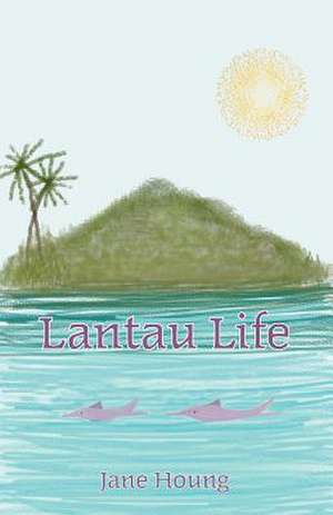 Lantau Life de Jane Houng