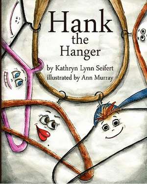 Hank the Hanger de Kathryn Lynn Seifert