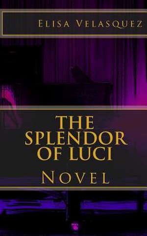 The Splendor of Luci de Elisa Velasquez