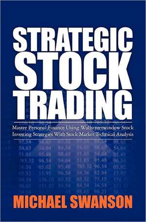 Strategic Stock Trading de Michael Swanson