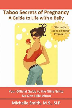 Taboo Secrets of Pregnancy de Slp Michelle Smith MS