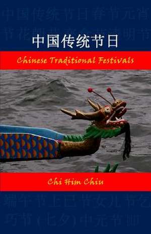 Chinese Traditional Festivals de Chi Him Chiu