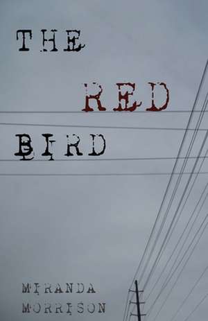 The Red Bird de Miranda Morrison