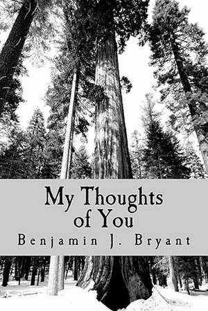 My Thoughts of You de MR Benjamin J. Bryant