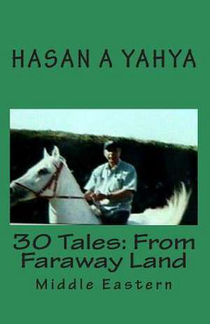 30 Tales from Faraway Land de Hasan A. Yahya