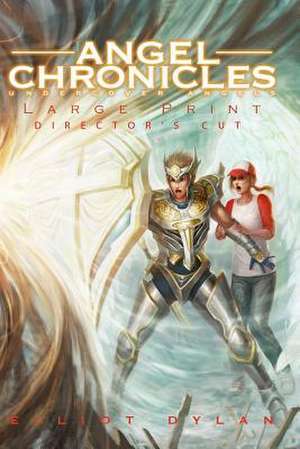 Angel Chronicles - Large Print Edition de Elliot Dylan