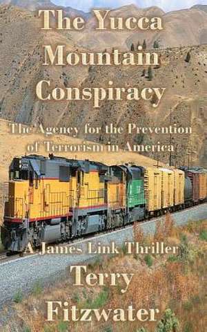 The Yucca Mountain Conspiracy de Terry L. Fitzwater