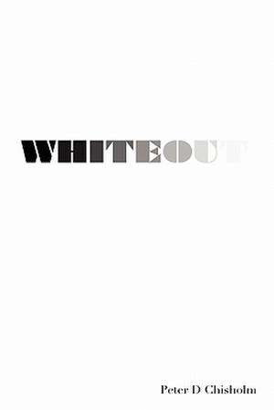 Whiteout de Peter D. Chisholm