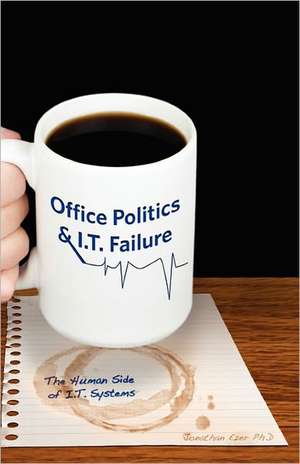 Office Politics & I.T. Failure de Jonathan Ezer