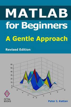 MATLAB for Beginners de Peter I. Kattan