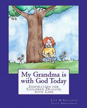 My Grandma Is with God Today de Lisa M. Efflandt