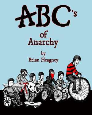 ABC's of Anarchy de Brian Heagney