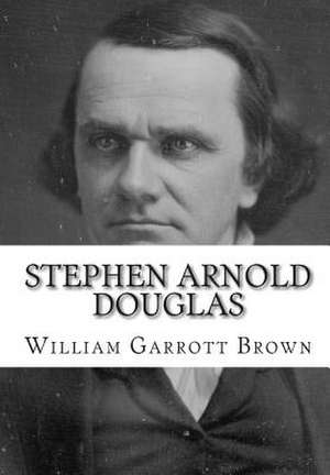 Stephen Arnold Douglas de William Garrott Brown