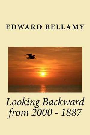 Looking Backward from 2000 - 1887 de Edward Bellamy