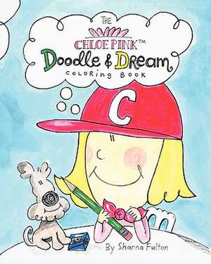 The Chloe Pink Doodle & Dream Coloring Book de Sharna Fulton