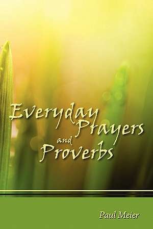 Everyday Prayers and Proverbs de Paul Meier