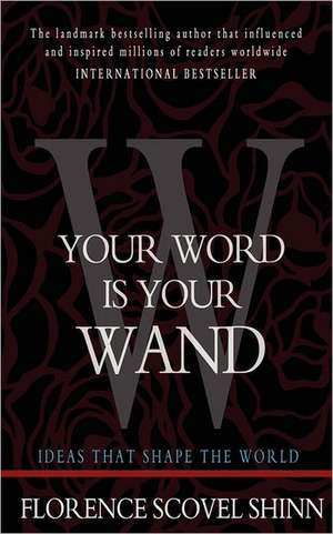 Your Word Is Your Wand de Florence Scovel Shinn