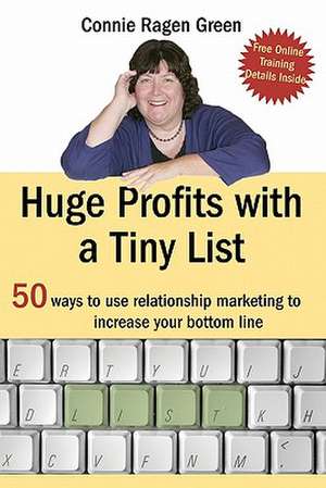 Huge Profits with a Tiny List de Connie Ragen Green