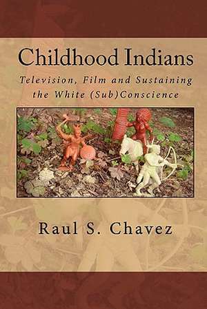 Childhood Indians de Raul S. Chavez