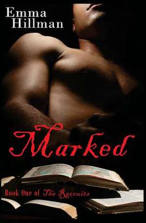 Marked Book One of the Recruits de Emma Hillman