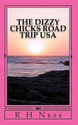 The Dizzy Chicks Road Trip USA de R. H. Ness