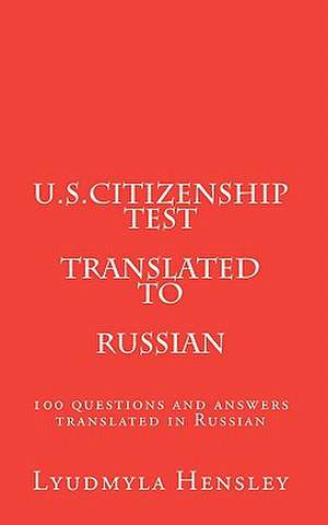 U.S.Citizenship Test Translated in Russian de Lyudmyla Hensley