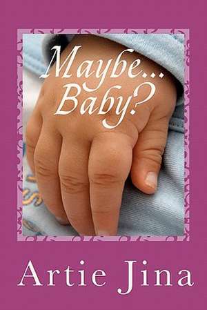 Maybe ... Baby? de Artie Jina