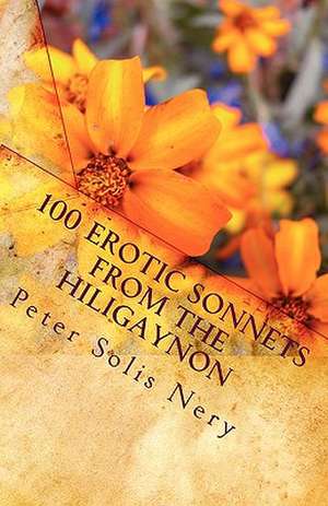 100 Erotic Sonnets from the Hiligaynon de Peter Solis Nery