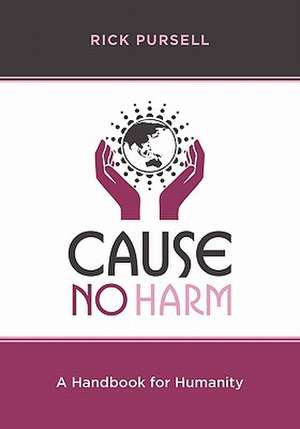 Cause No Harm de Rick Pursell