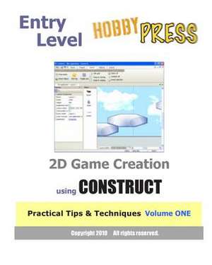 Entry Level 2D Game Creation Using Construct de Hobbypress