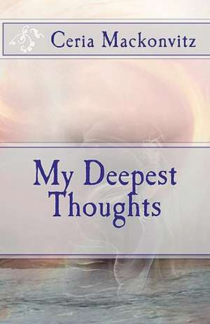 My Deepest Thoughts de Ceria Mackonvitz