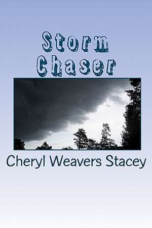 Storm Chaser de Cheryl Weavers Stacey