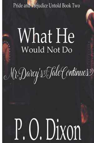 What He Would Not Do de P. O. Dixon