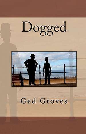 Dogged de Ged Groves