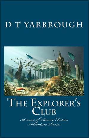 The Explorer's Club de D. T. Yarbrough