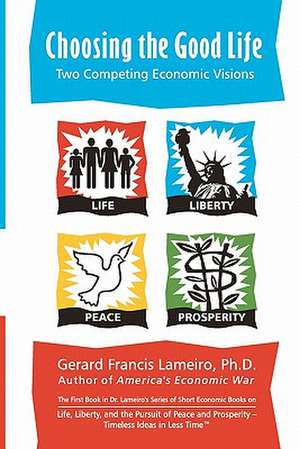 Choosing the Good Life de Gerard Francis Lameiro Ph. D.