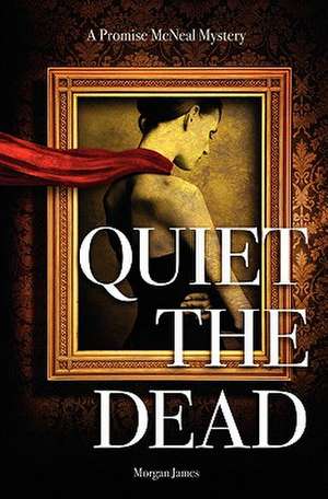 Quiet the Dead de Morgan James