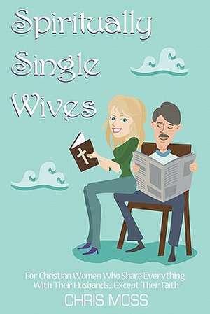 Spiritually Single Wives de Chris Moss