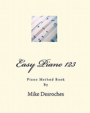 Easy Piano 123 de Mike DesRoches