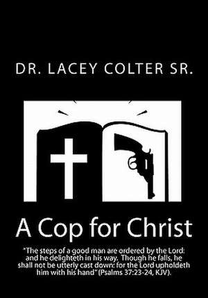 A Cop for Christ de Lacey Sr. Colter