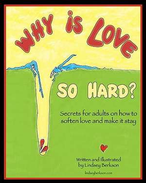 Why Is Love So Hard? de Lindsey Berkson