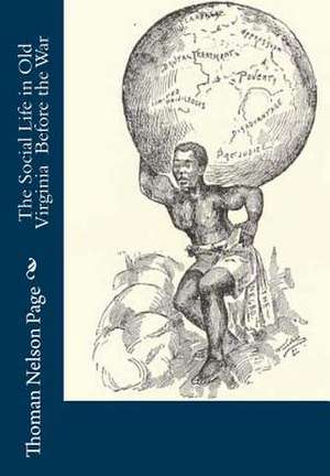 The Social Life in Old Virginia Before the War de Thoman Nelson Page